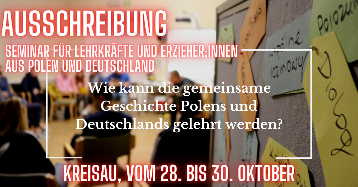 Ausschreibung || „Wie kann die gemeinsame Geschichte Polens und Deutschlands gelehrt werden?“. Seminar für Lehrkräfte und Erzieher:innen. 28.-30. Oktober 2022, Kreisau